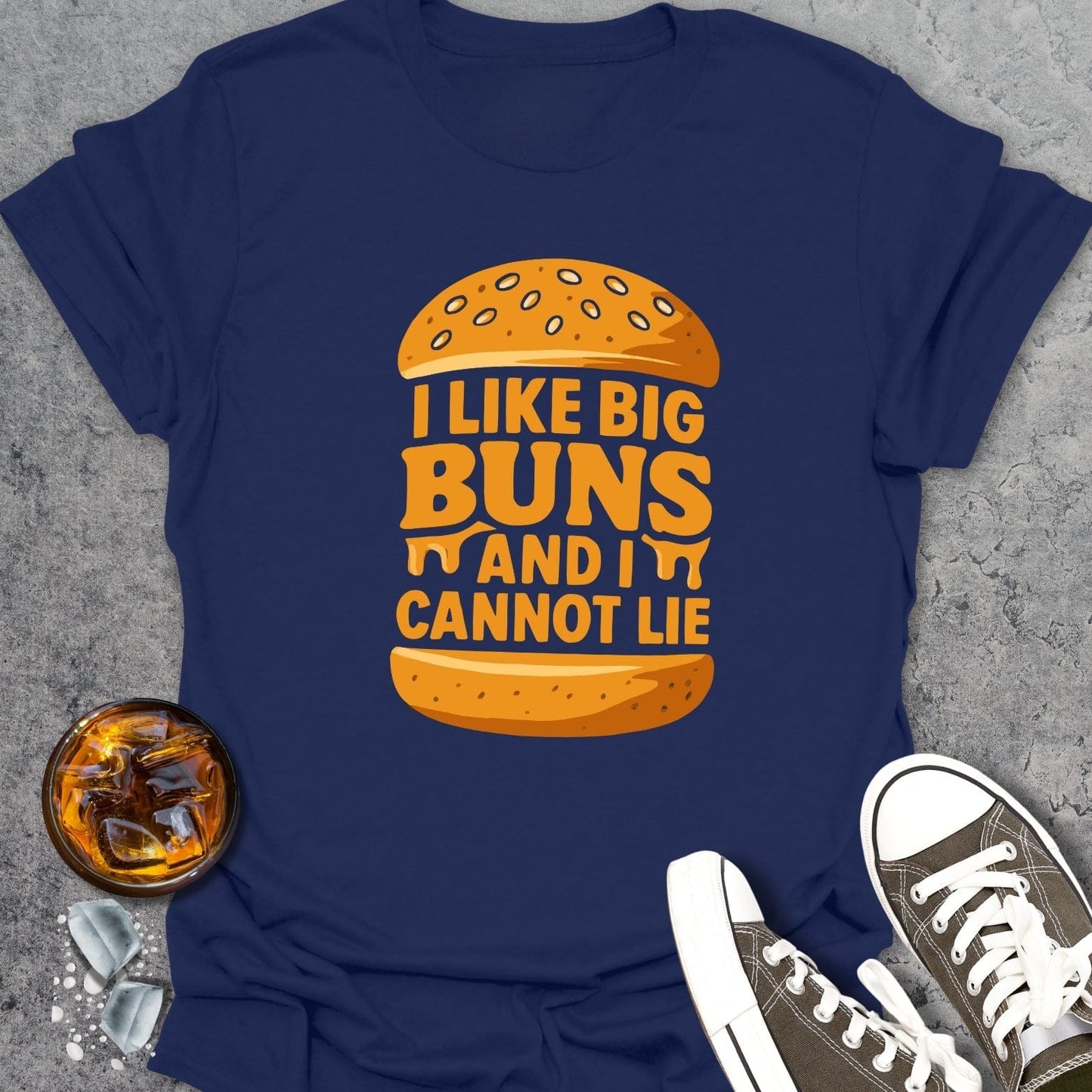 I Like Big Buns And I Cannot Lie T-Shirt