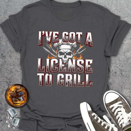 I've Got A License To Grill T-Shirt