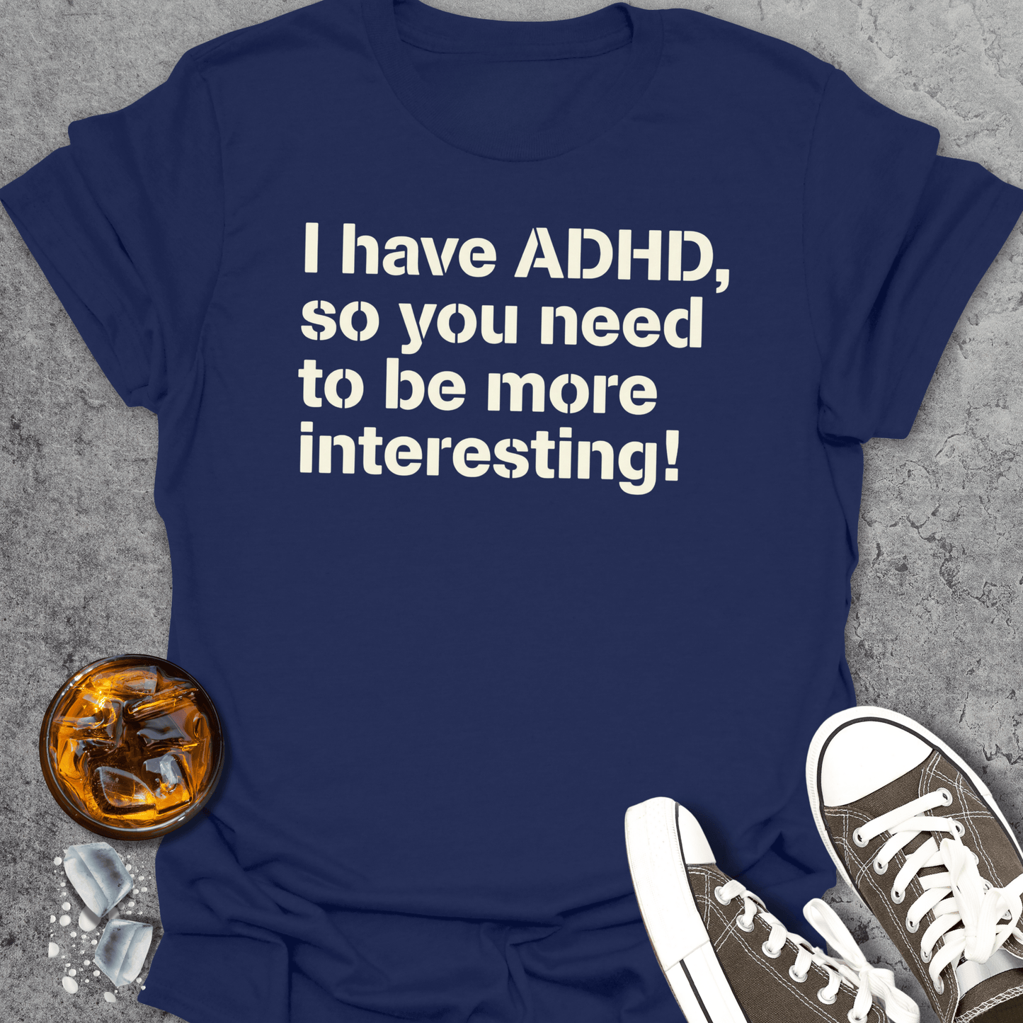 I Have ADHD T-Shirt