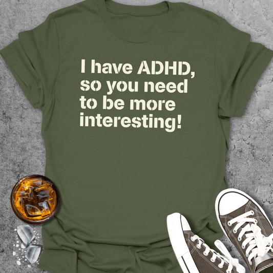 I Have ADHD T-Shirt