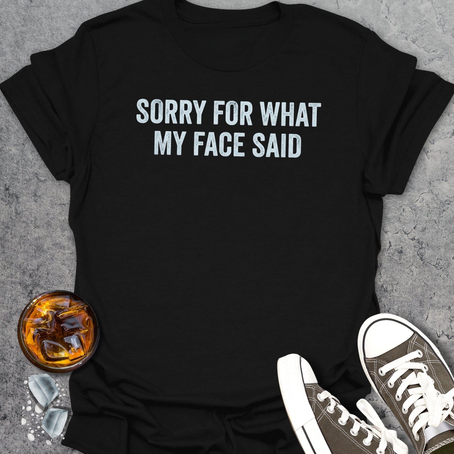 Sorry For What My Face Said T-Shirt