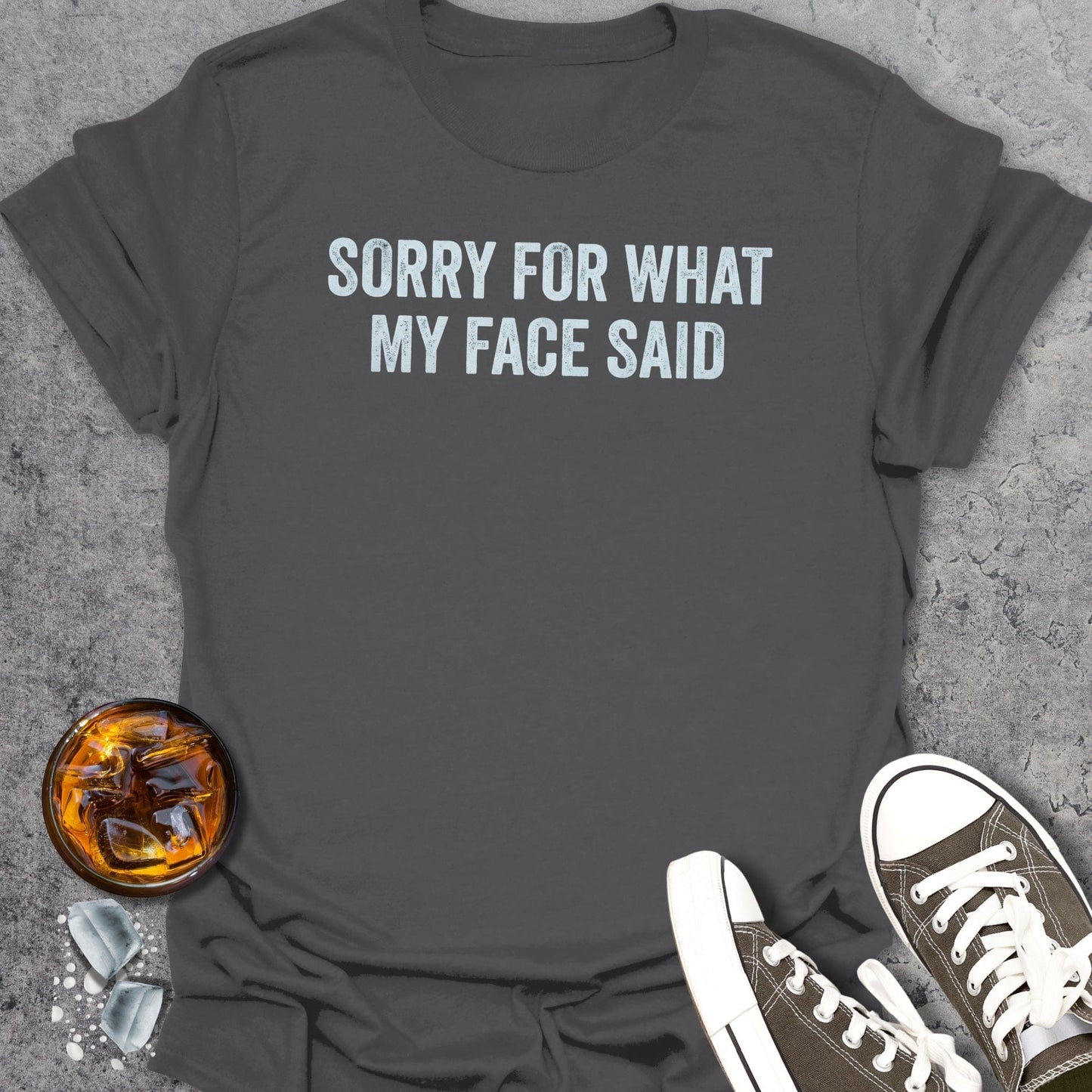 Sorry For What My Face Said T-Shirt