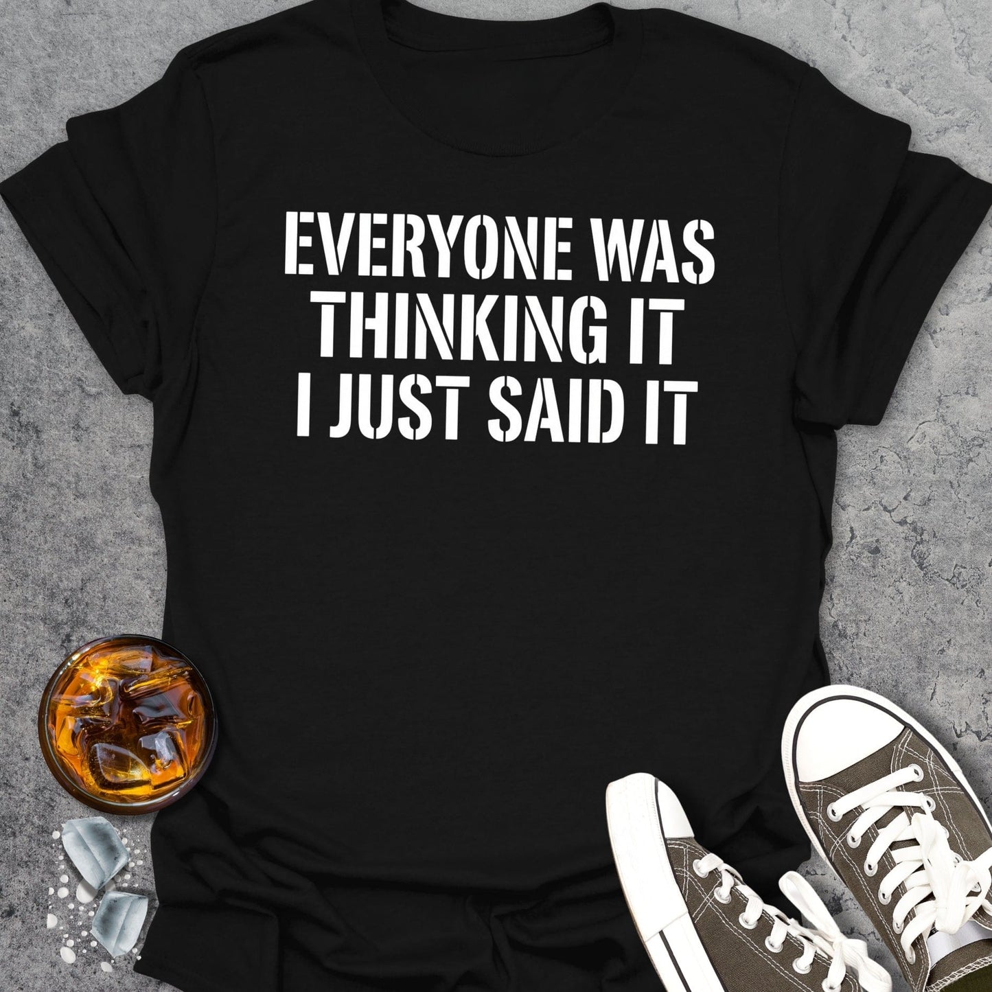 Everyone Was Thinking It T-Shirt