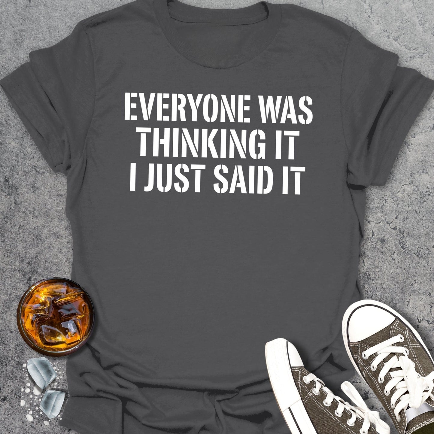 Everyone Was Thinking It T-Shirt