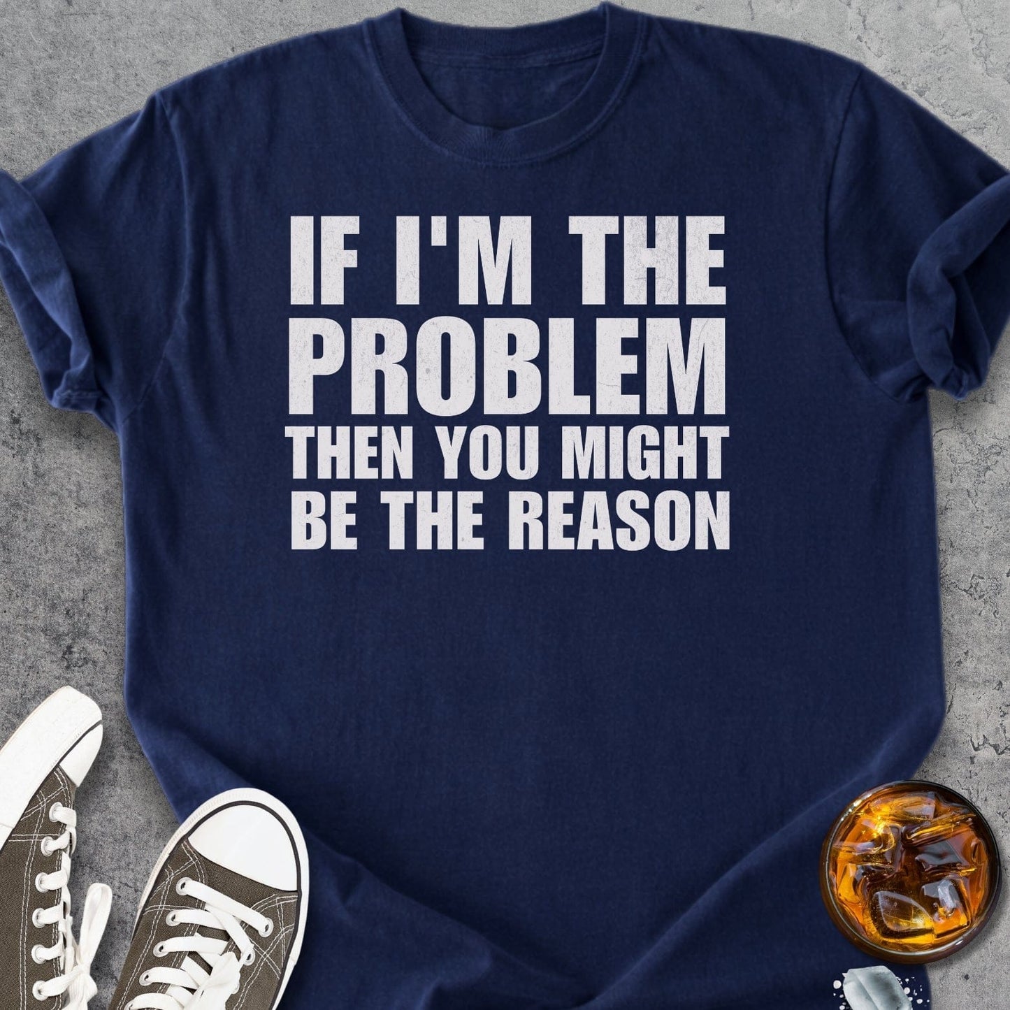 If I'm The Problem Funny - Vintage Heavyweight Tee