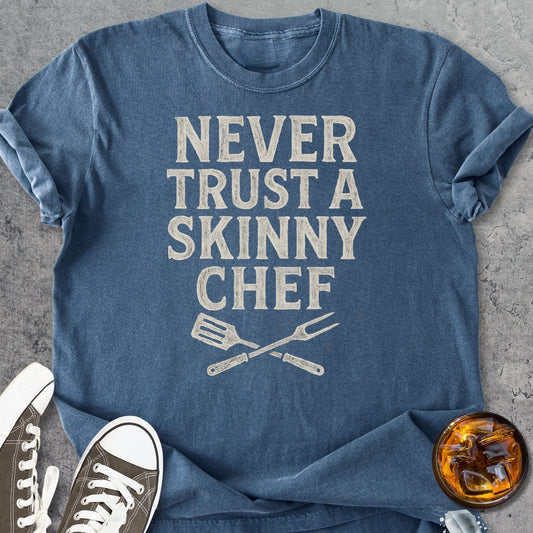 Never Trust A Skinny Chef - Vintage Heavyweight Tee
