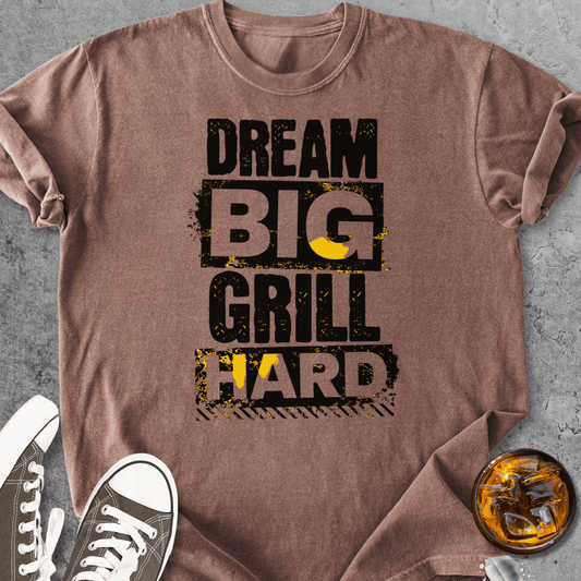 Dream Big Grill Hard - Vintage Heavyweight Tee