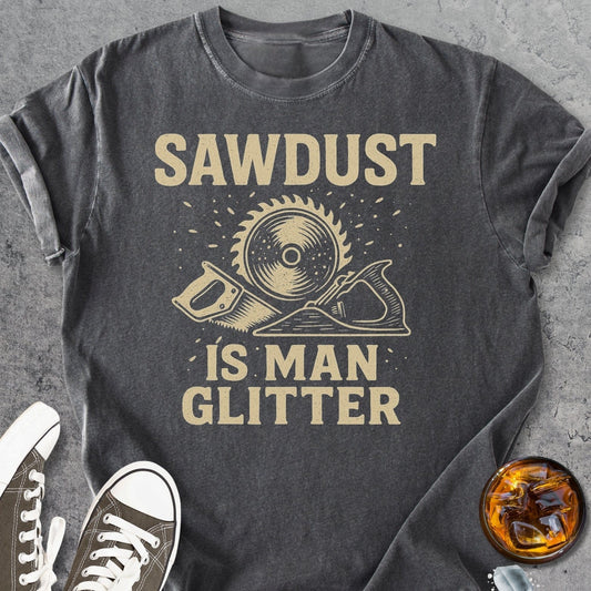 Sawdust Is Men Glitter - Vintage Heavyweight Tee
