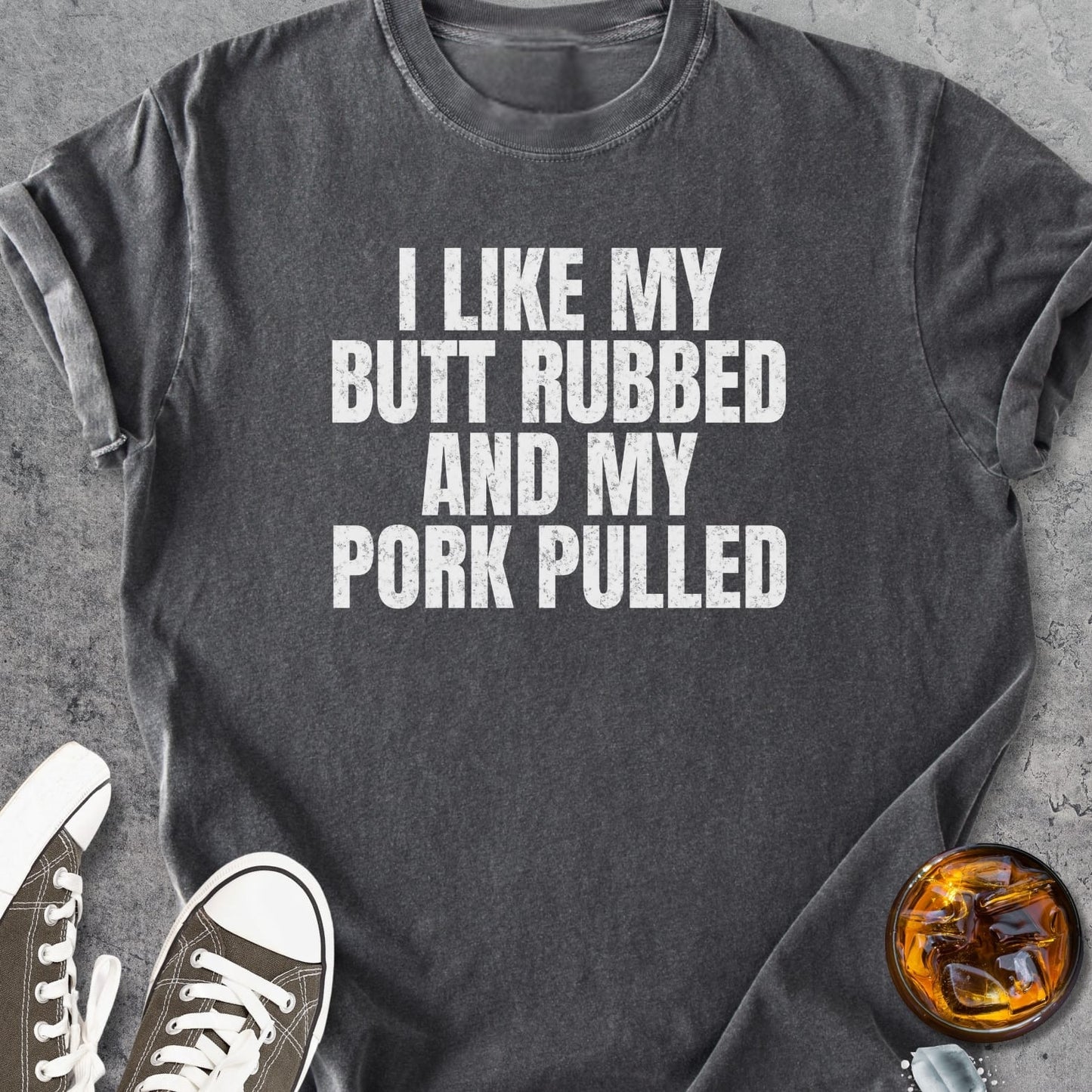I Like My Butt Rubbed - Vintage Heavyweight Tee