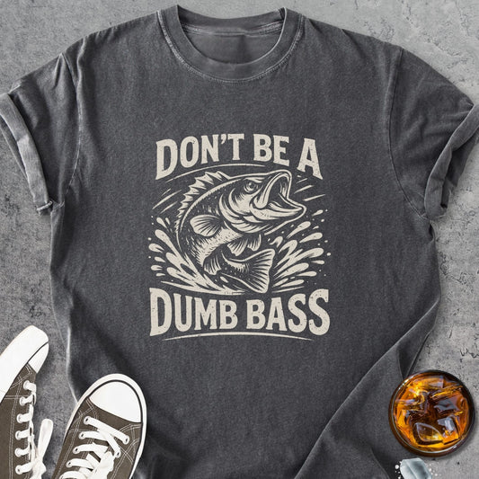 Don't Be A Dumb Bass - Vintage Heavyweight Tee