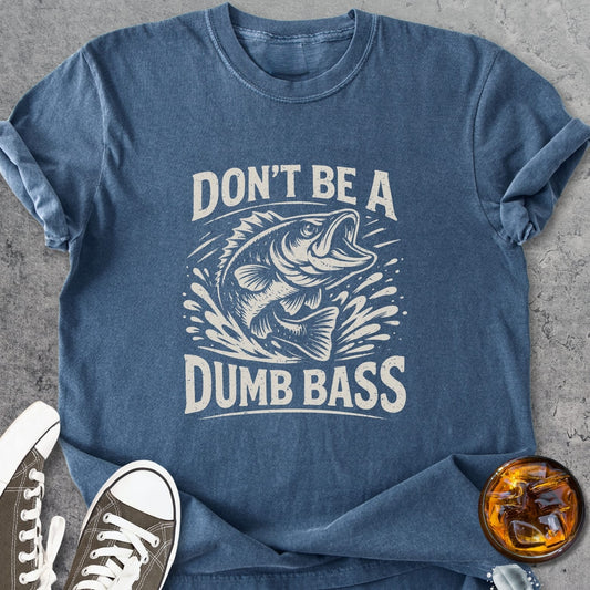 Don't Be A Dumb Bass - Vintage Heavyweight Tee