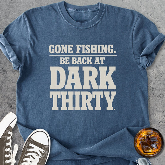 Gone Fishing Till Dark Thirty - Vintage Heavyweight Tee