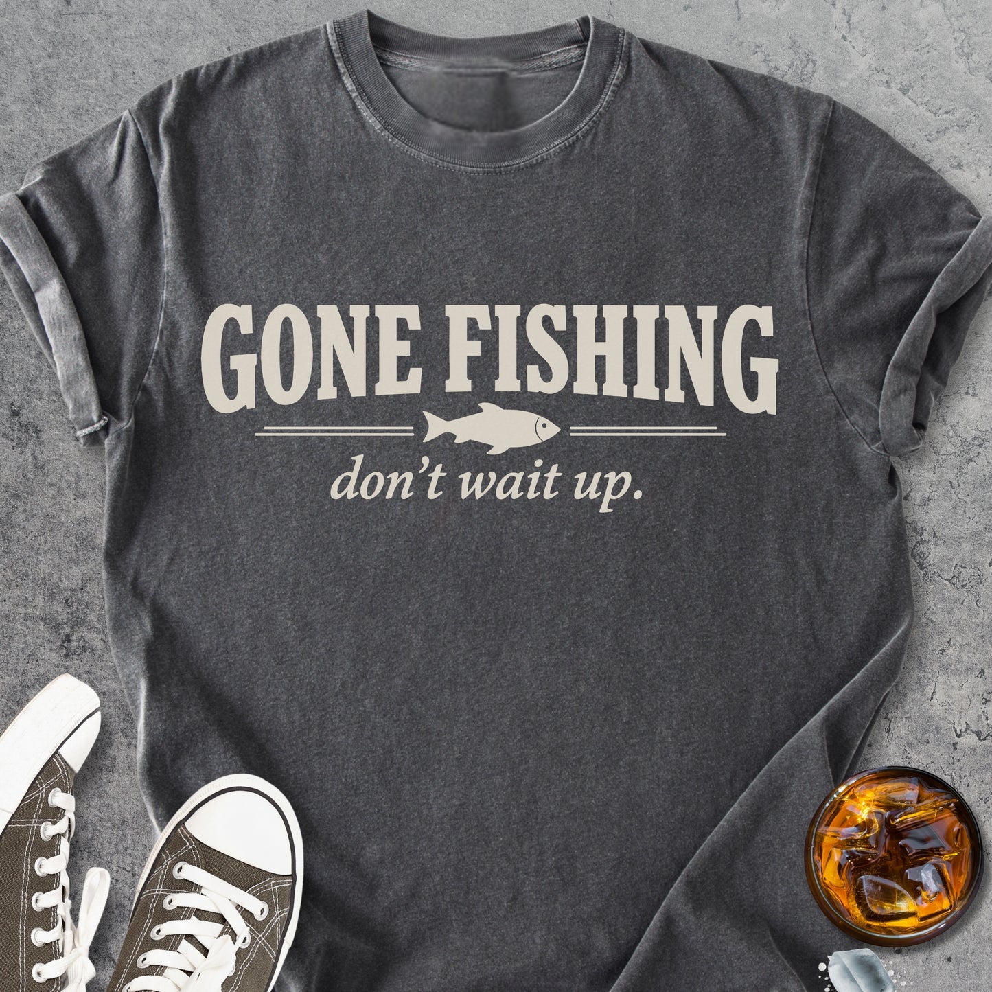 Gone Fishing. Don't Wait Up - Vintage Heavyweight Tee