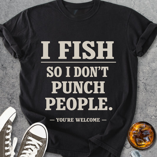 I Fish So I Don't Punch People - Vintage Heavyweight Tee
