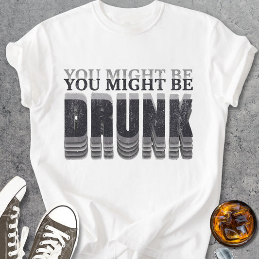 You Might Be Drunk - Vintage Heavyweight Tee