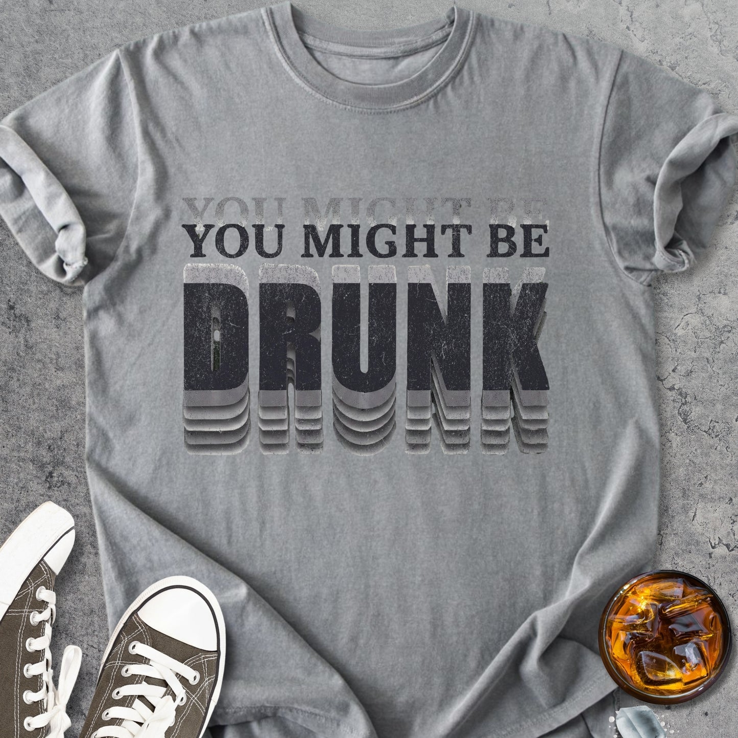 You Might Be Drunk - Vintage Heavyweight Tee