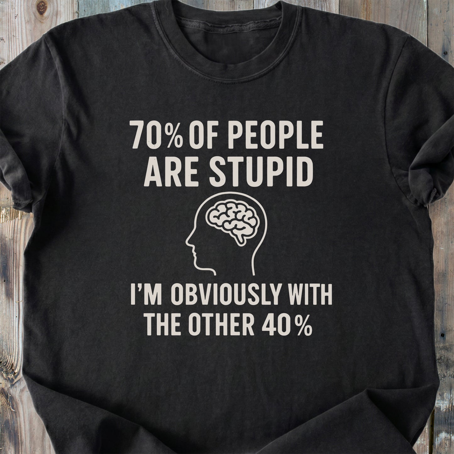 70 % Of People Are Stupid - Premium Heavyweight Tee