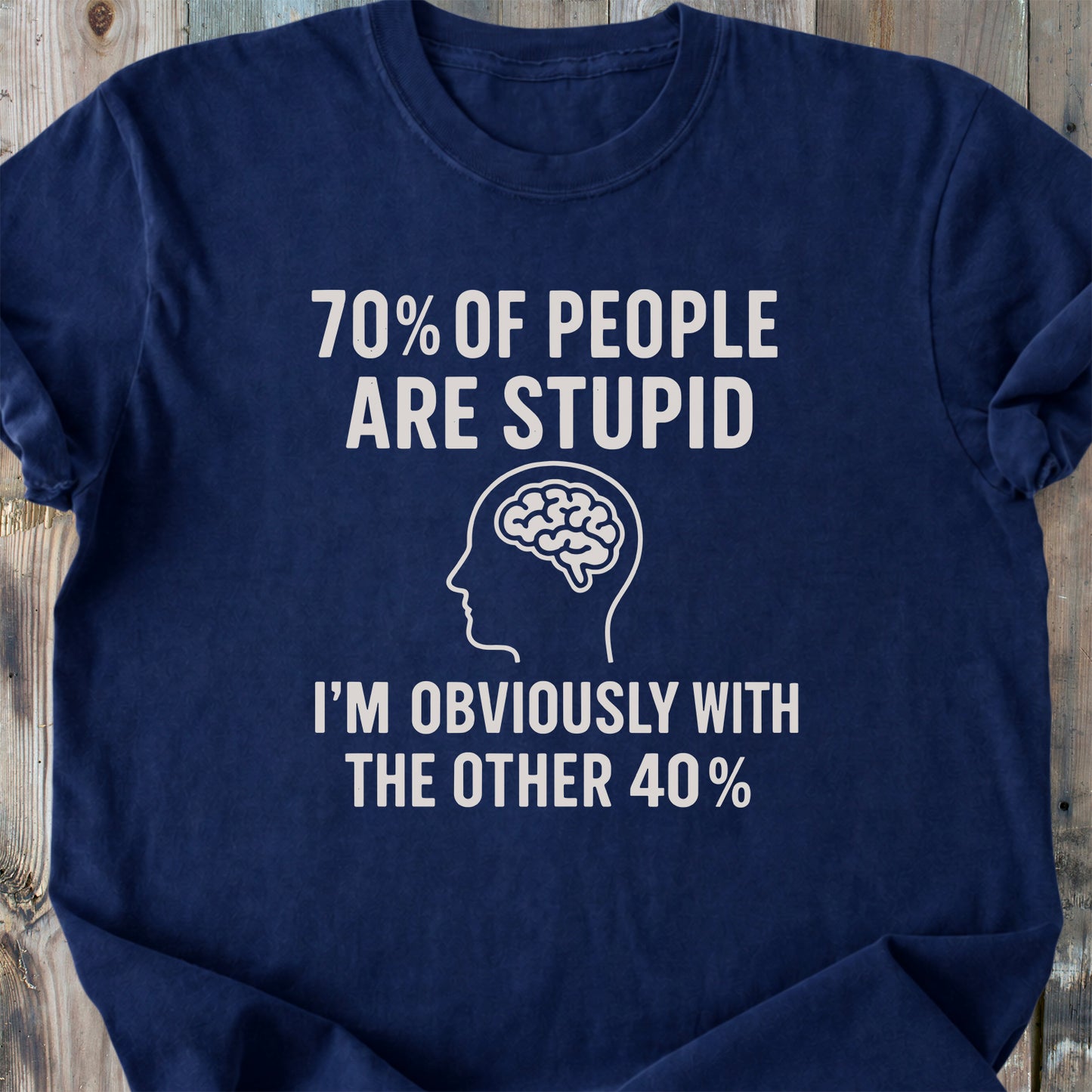 70 % Of People Are Stupid - Premium Heavyweight Tee