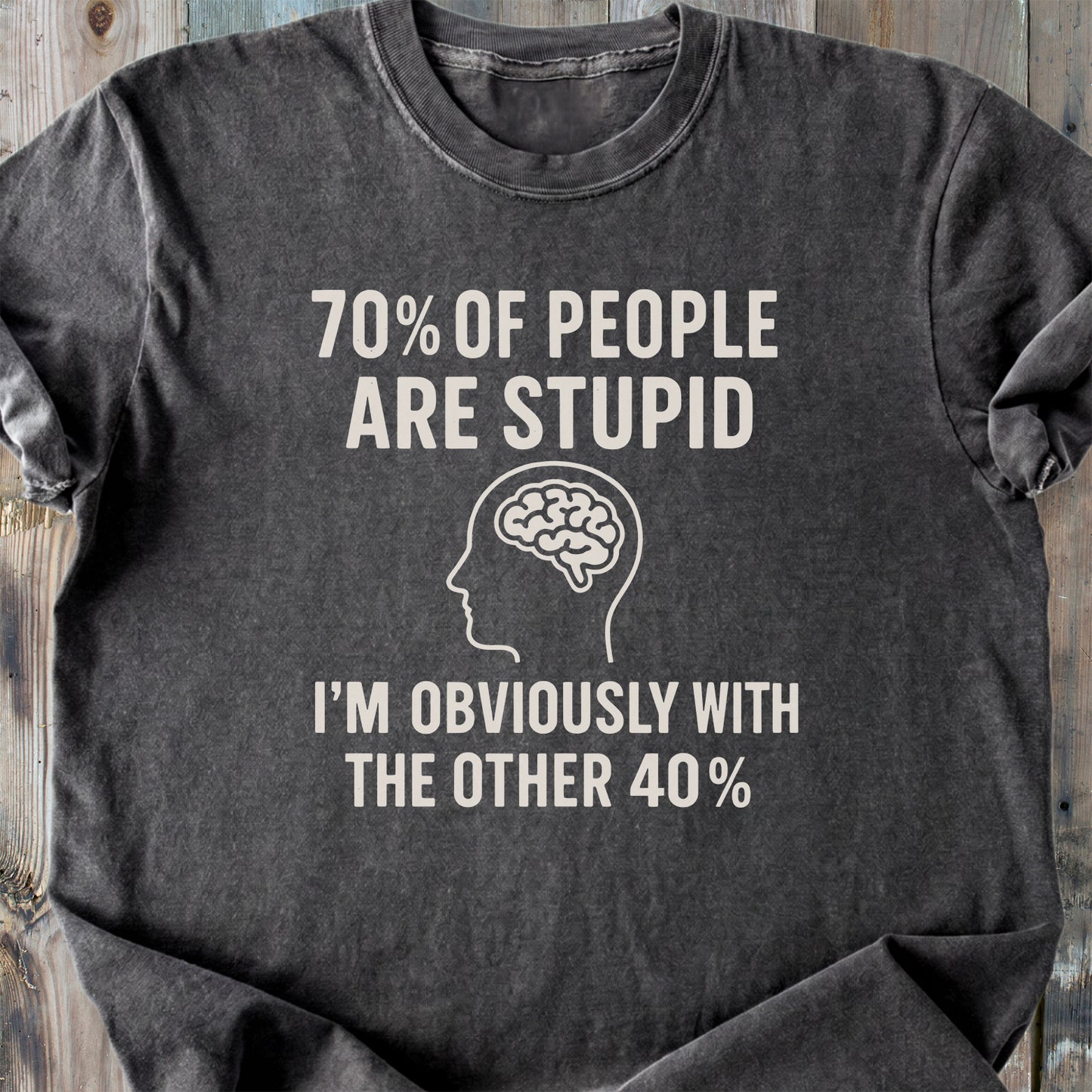 70 % Of People Are Stupid - Premium Heavyweight Tee