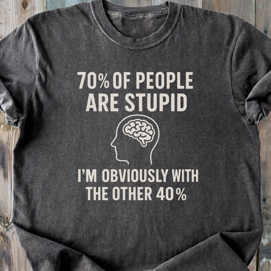 70 % Of People Are Stupid - Premium Heavyweight Tee