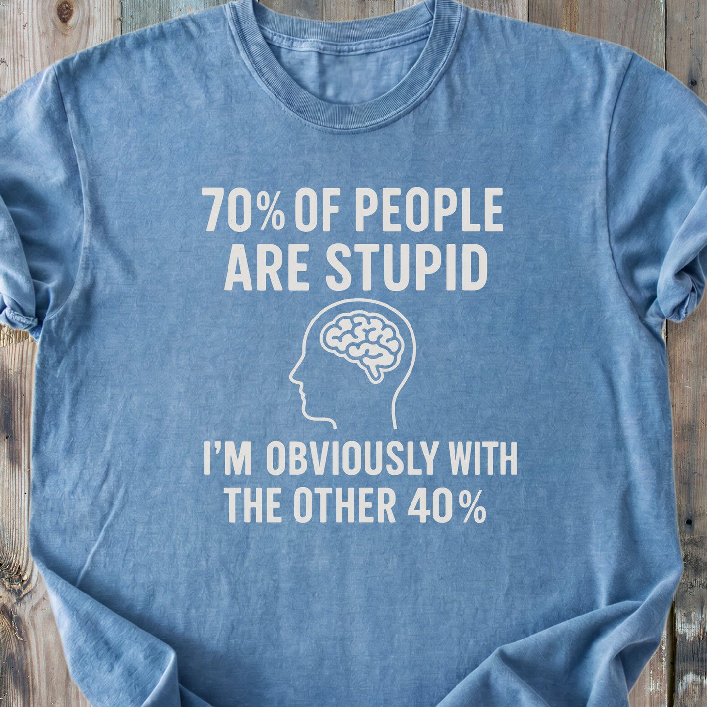 70 % Of People Are Stupid - Premium Heavyweight Tee