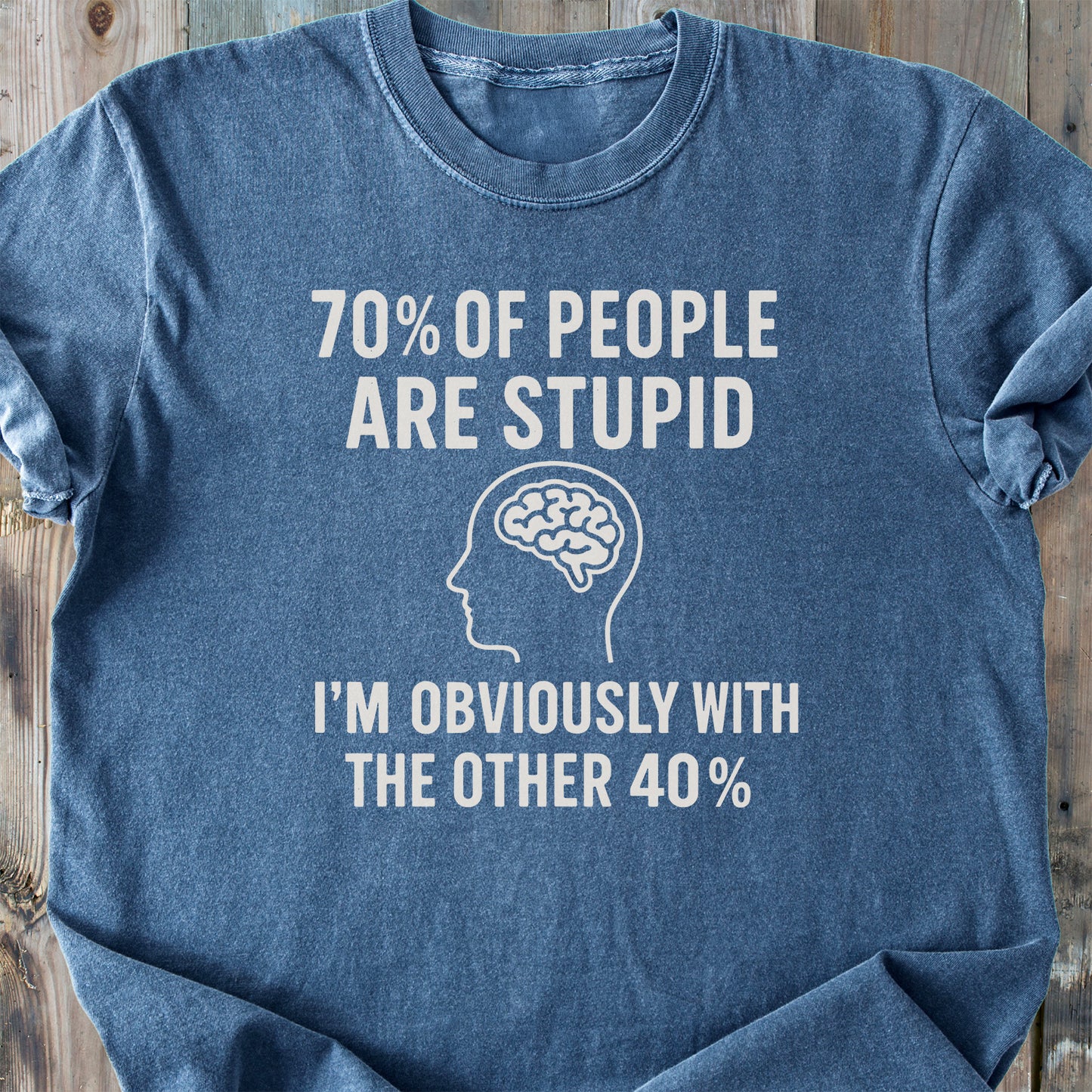 70 % Of People Are Stupid - Premium Heavyweight Tee