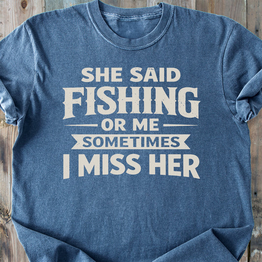 She Said Fishing Or Me - Premium Heavyweight Tee
