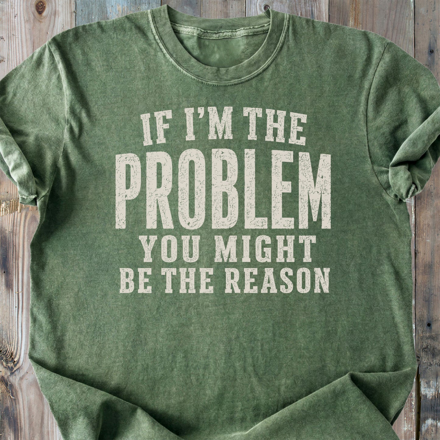 If I'm The Problem Funny - Premium Heavyweight Tee