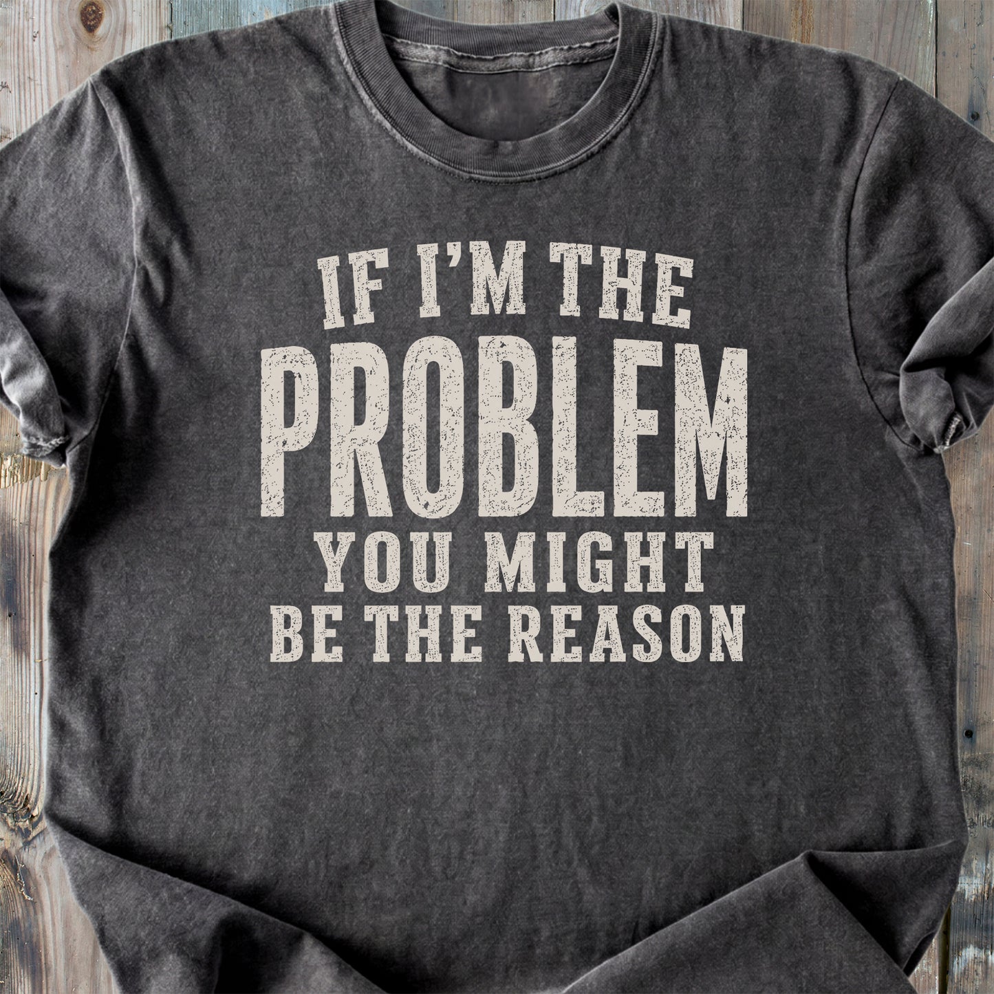 If I'm The Problem Funny - Premium Heavyweight Tee