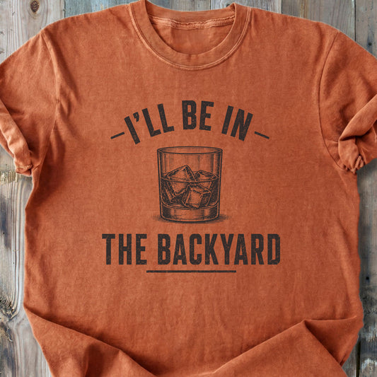 I'll Be In The Backyard - Premium Heavyweight Tee