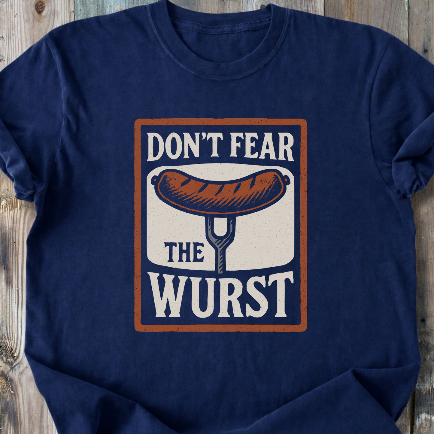 Don't Fear The Wurst - Premium Heavyweight Tee