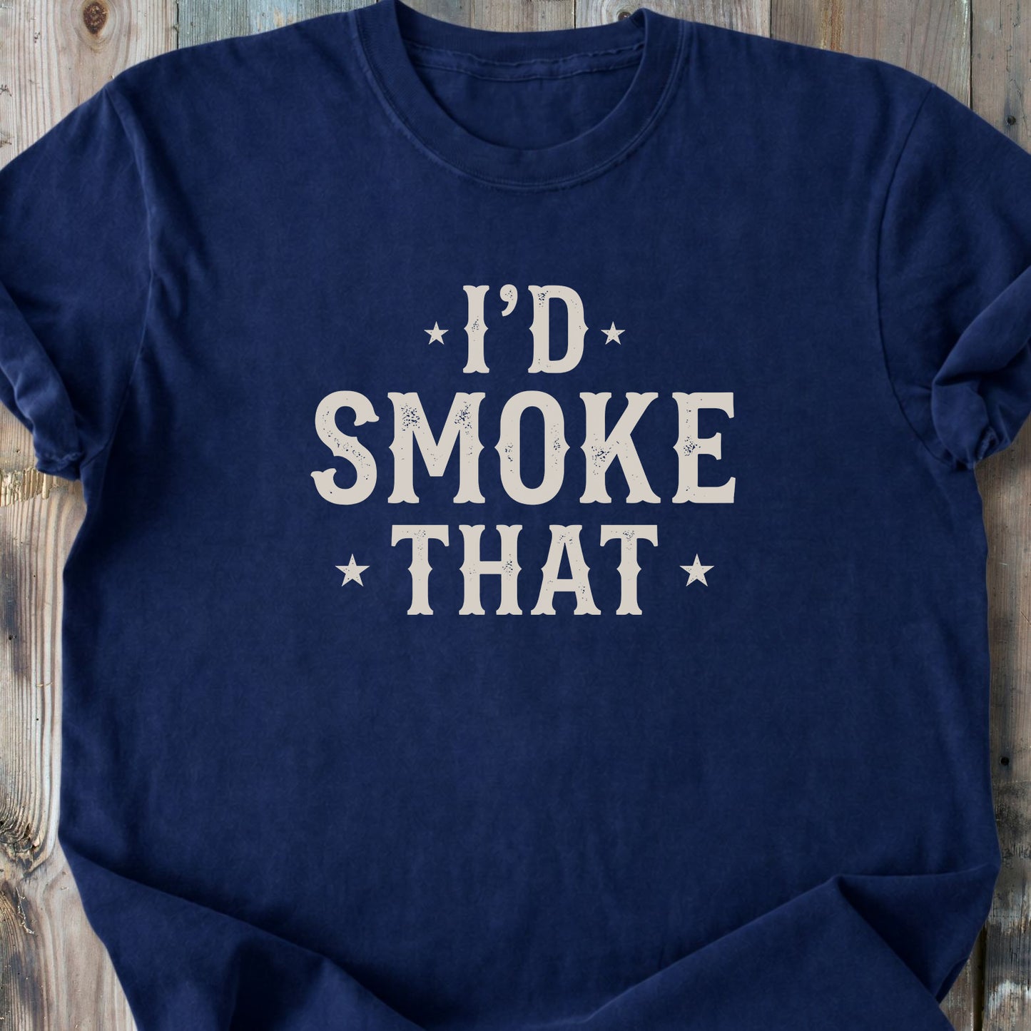I'd Smoke That - Premium Heavyweight Tee