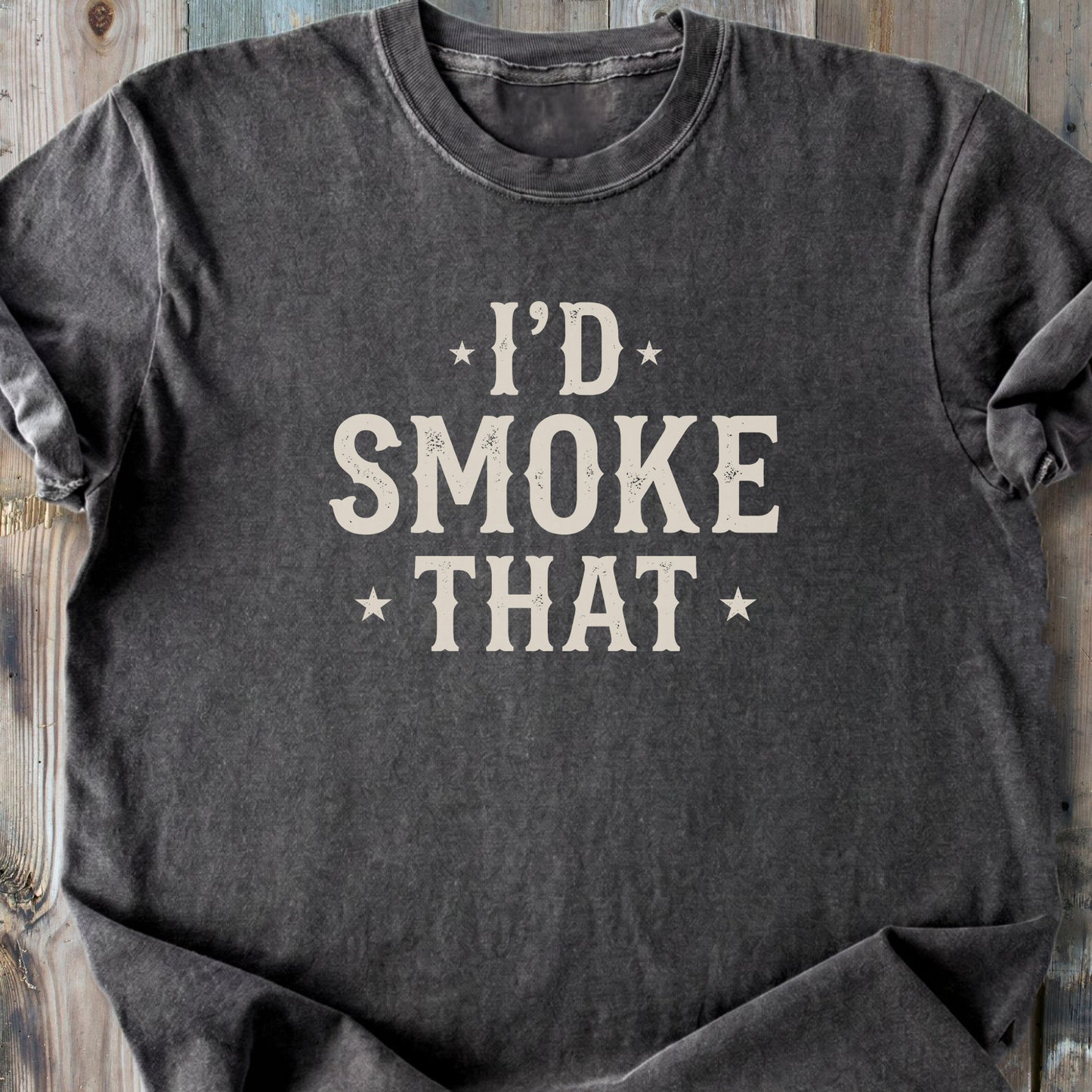 I'd Smoke That - Premium Heavyweight Tee