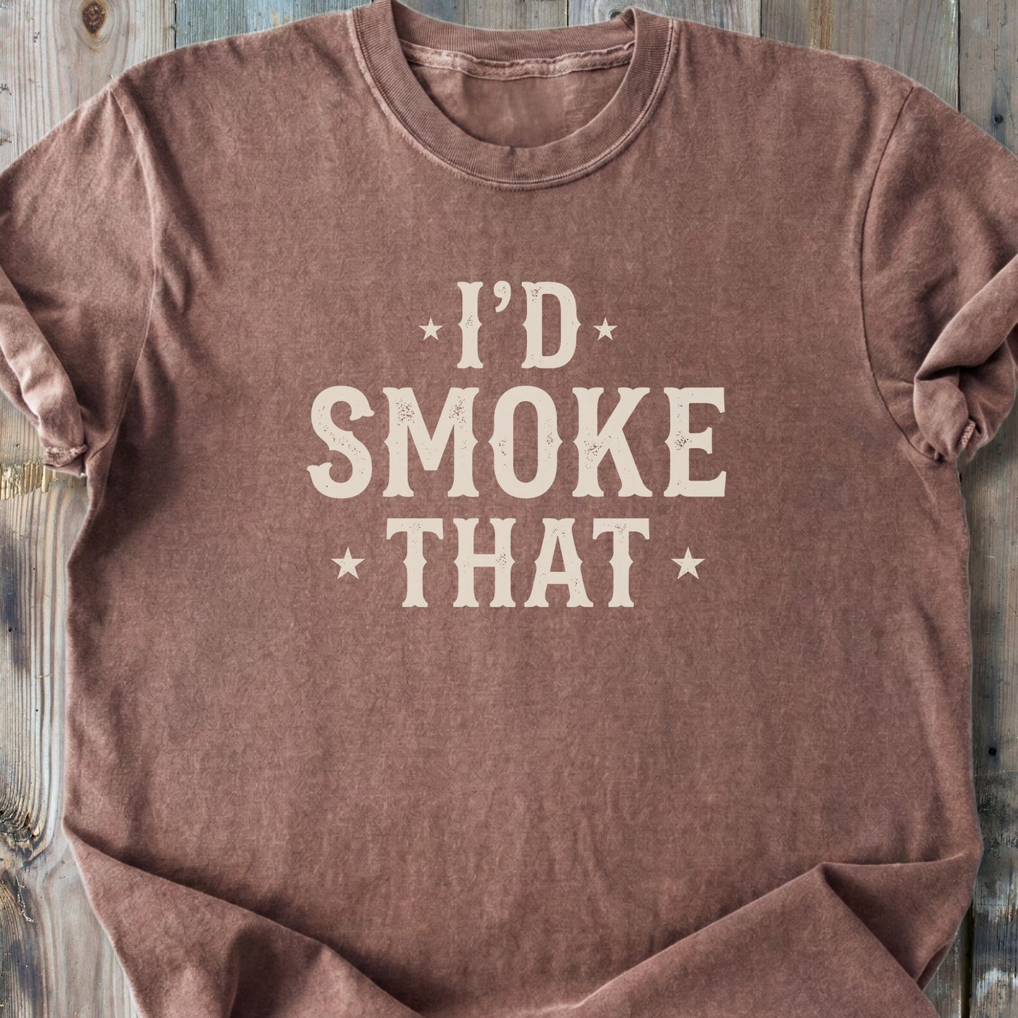 I'd Smoke That - Premium Heavyweight Tee