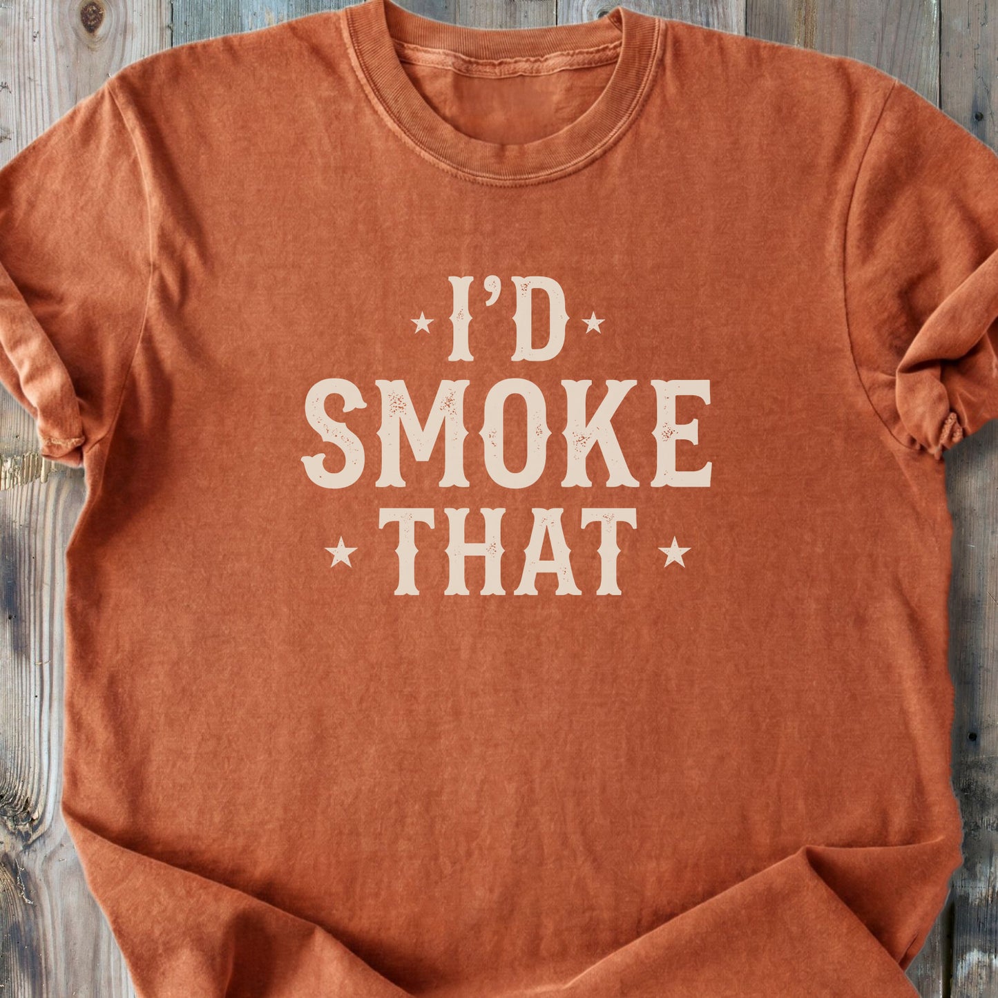 I'd Smoke That - Premium Heavyweight Tee