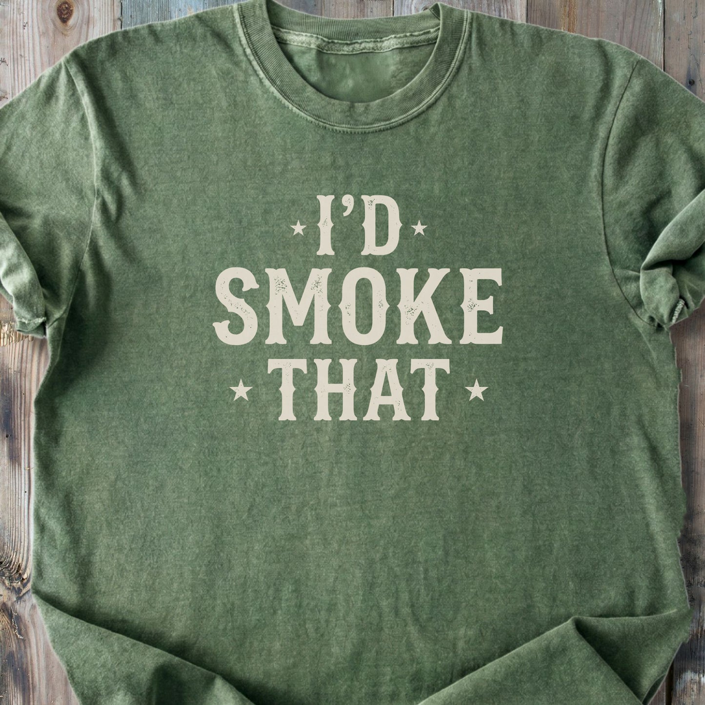 I'd Smoke That - Premium Heavyweight Tee