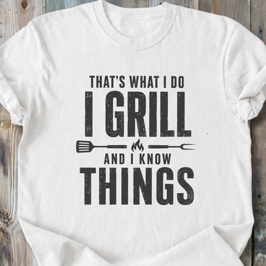 I Grill And I Know Things - Premium Heavyweight Tee