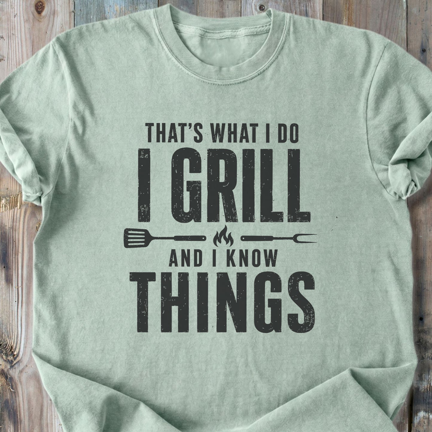 I Grill And I Know Things - Premium Heavyweight Tee