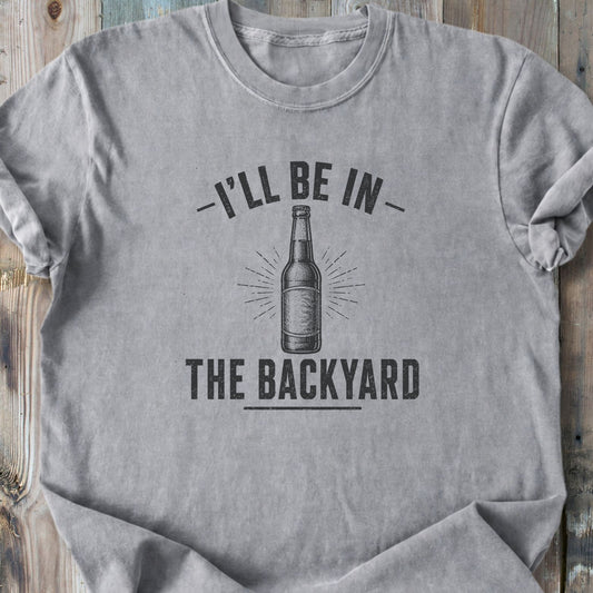 I'll Be In The Backyard - Premium Heavyweight Tee