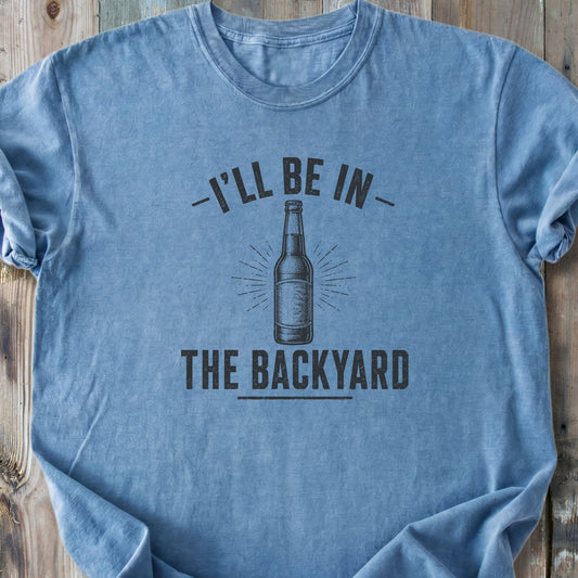 I'll Be In The Backyard - Premium Heavyweight Tee