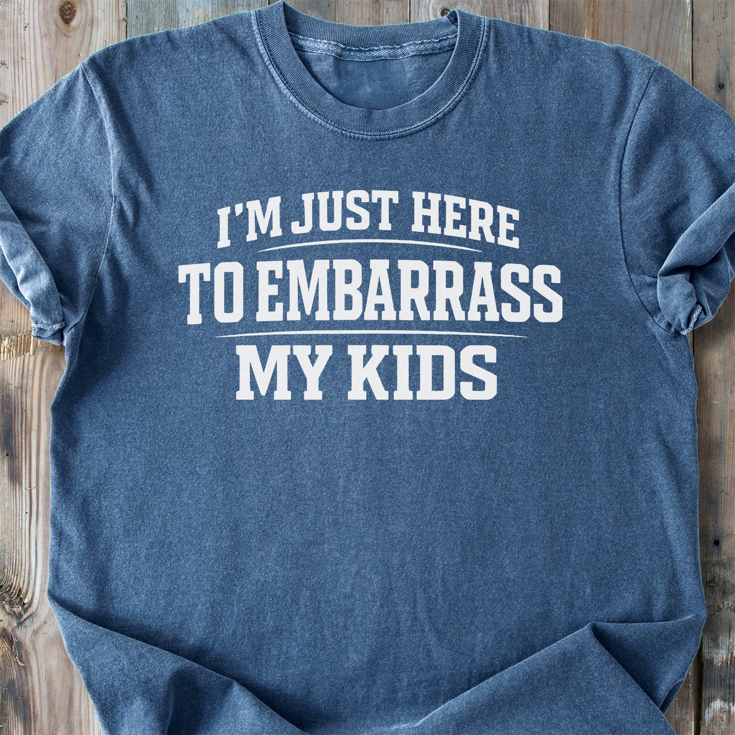 Just Here To Embarrass My Kids - Premium Heavyweight Tee