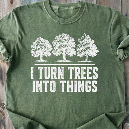 I Turn Trees Into Things - Premium Heavyweight Tee
