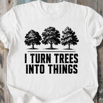 I Turn Trees Into Things - Premium Heavyweight Tee