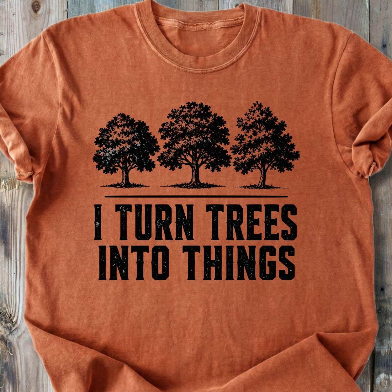 I Turn Trees Into Things - Premium Heavyweight Tee