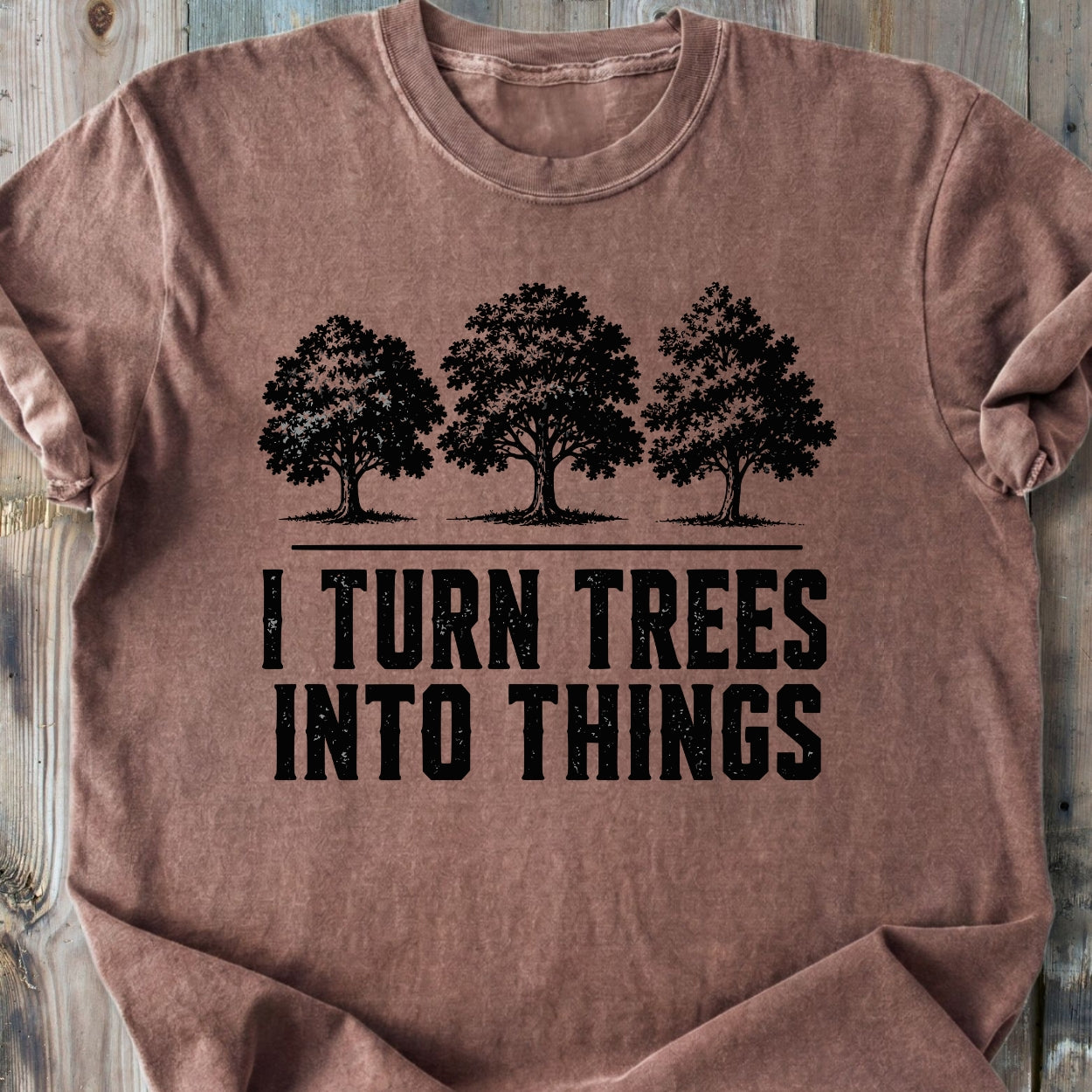 I Turn Trees Into Things - Premium Heavyweight Tee