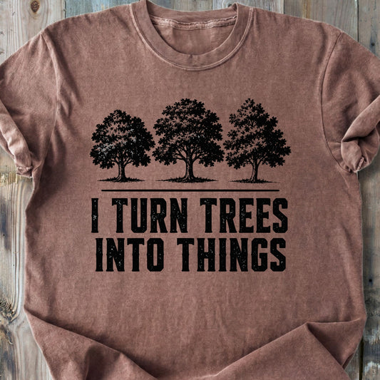 I Turn Trees Into Things - Premium Heavyweight Tee