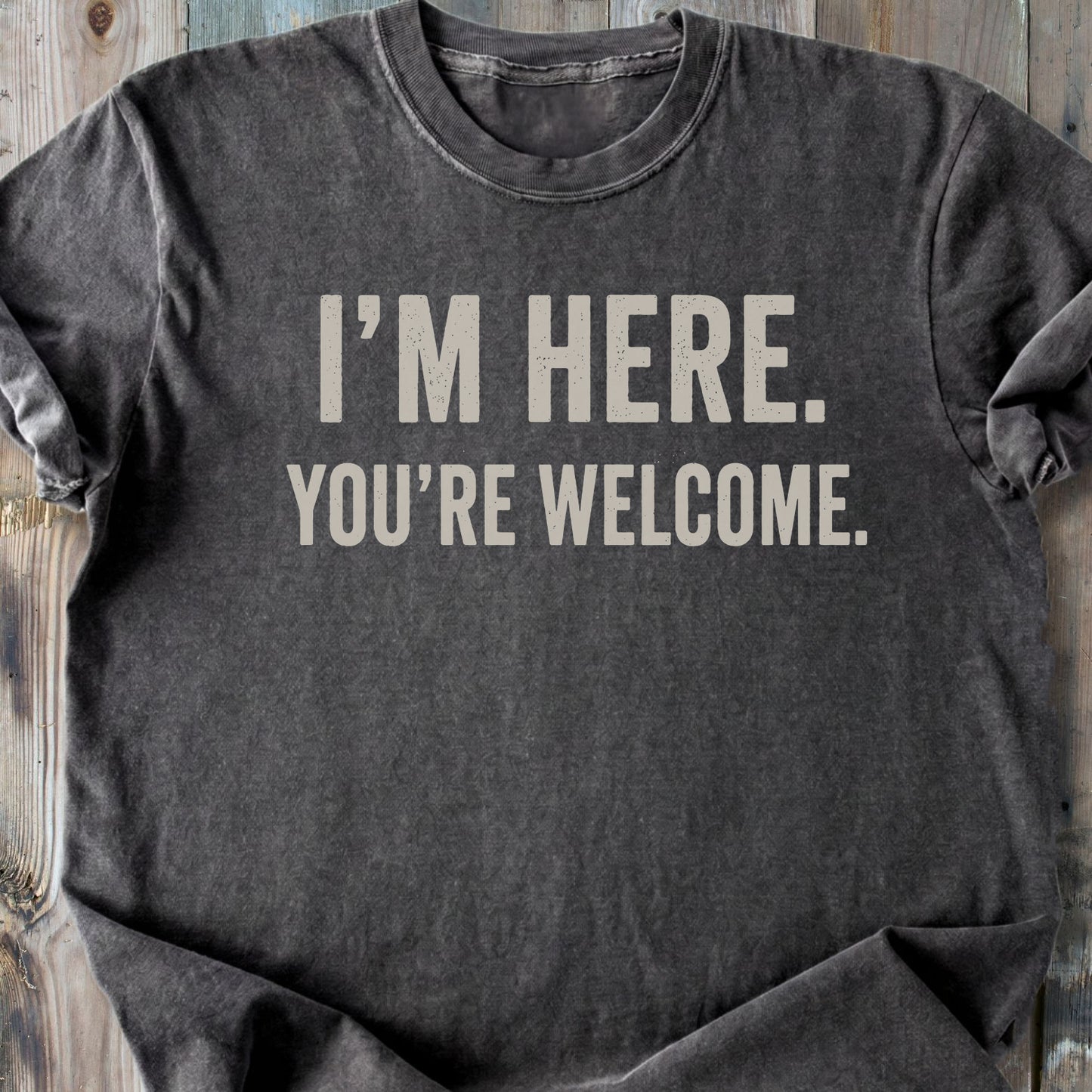 I'm Here You're Welcome - Premium Heavyweight Tee