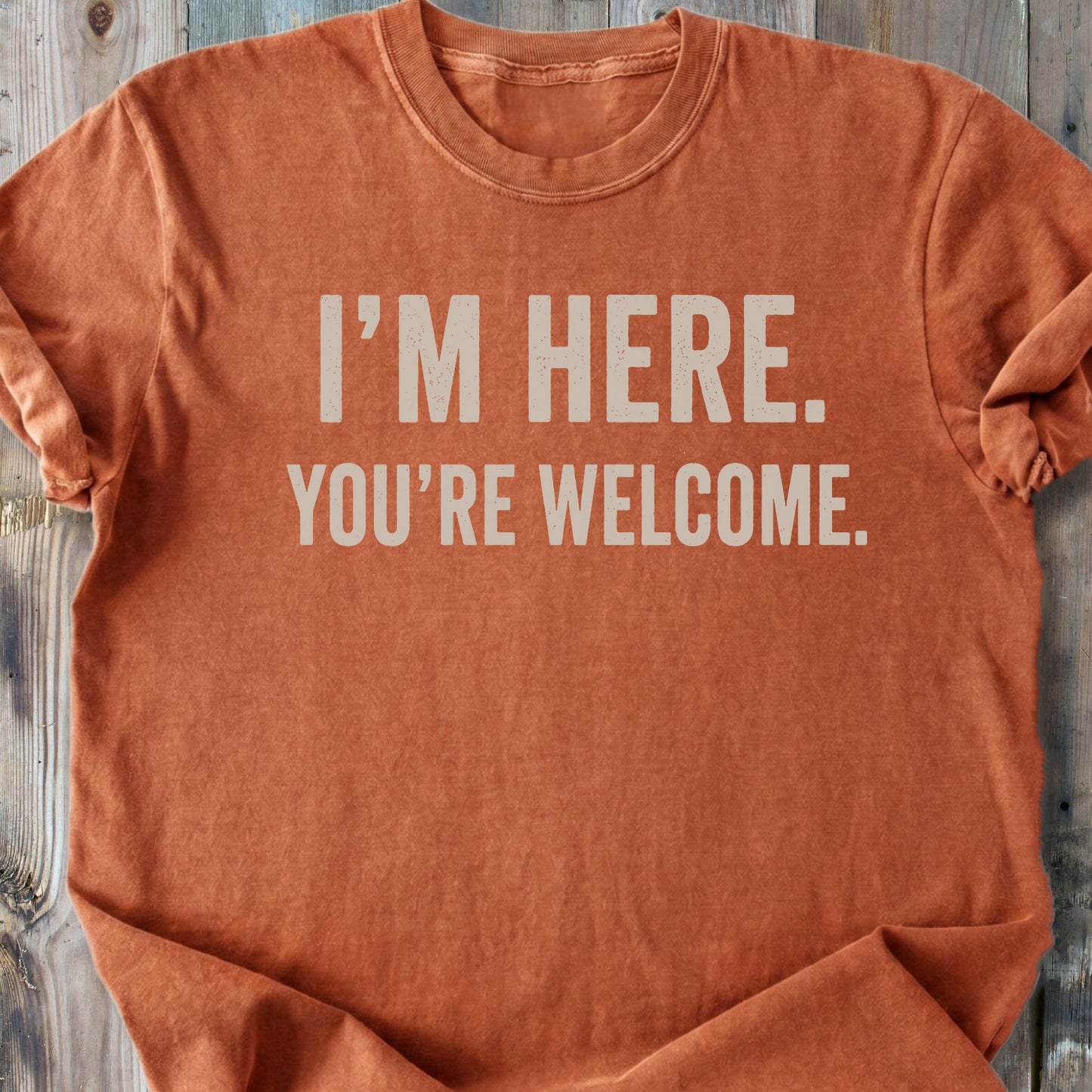 I'm Here You're Welcome - Premium Heavyweight Tee