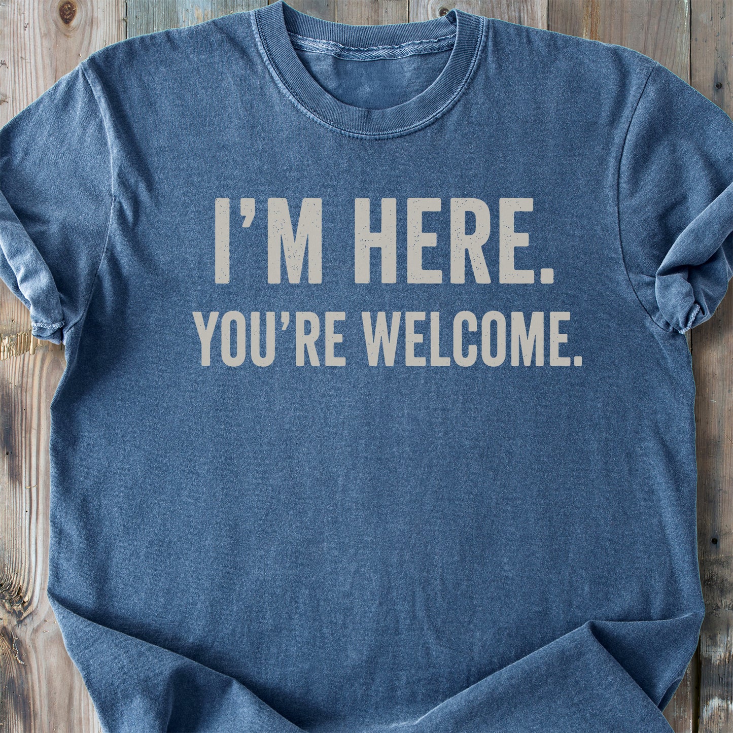 I'm Here You're Welcome - Premium Heavyweight Tee