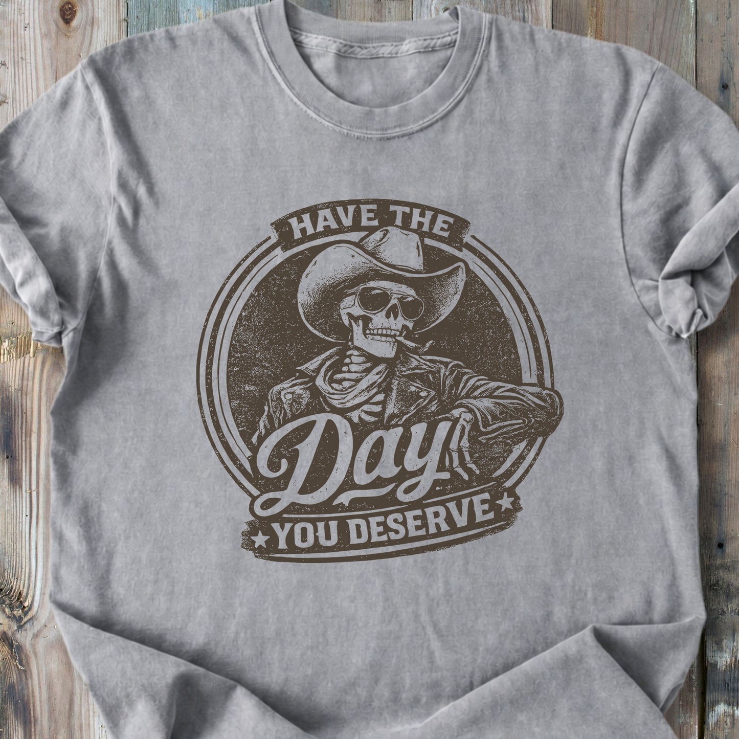 Have The Day You Deserve - Premium Heavyweight Tee